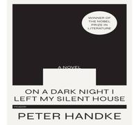 Peter Handke On a Dark Night I Left My Silent House Paperback Book Peter Handke Multicolor