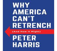 Peter Harris Why America Can't Retrench (and How It Might) Hardcover Book Peter Harris Multicolor