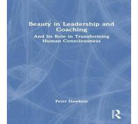 Peter Hawkins Beauty in Leadership & Coaching: & Its Role in Transforming Peter Hawkins Multicolor