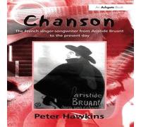 Peter Hawkins Chanson: The French Singer-Songwriter from Aristide Bruant to the Peter Hawkins Multicolor
