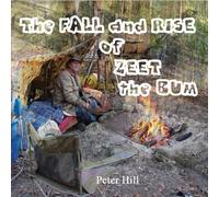 Peter Hill - Fall & Rise of Zeet the Bum