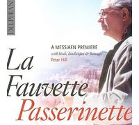 Peter Hill - La Fauvette Passerinette A Messiaen Premiere - CD - C4z