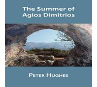 Peter Hughes The Summer of Agios Dimitrios Paperback Book Peter Hughes Multicolor