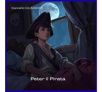 Peter il Pirata: Avventure di pirati e amicizia in un’isola misteriosa. Magia e coraggio in un’avventura senza tempo