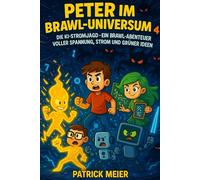Peter im Brawl-Universum 4: Die KI-Stromjagd - Ein Brawl-Abenteuer voller Spannung, Strom und grüner Ideen (Die Magischen Lernwelten - Alltagshelden entdecken ihre Superkräfte - durch Lernen!)