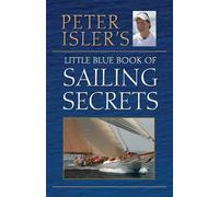 Peter Isler's Little Blue Book of Sailing Secrets
