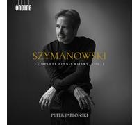 Peter Jablonski - Karol Szymanowski: Complete Piano Works, Vol. 1