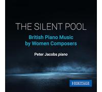 Peter Jacobs - The Silent Pool: British Piano Music by Women Composers