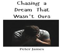 Peter James Chasing a Dream That Wasn't Ours Hardcover Book Peter James Multicolor