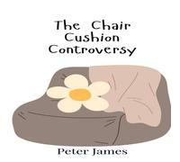 Peter James The Chair Cushion Controversy Hardcover Book Peter James Multicolor