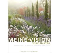 Peter Janke Jür Meine Vision wird Garten: Ganzjährig attraktiv - mit (Hardback)
