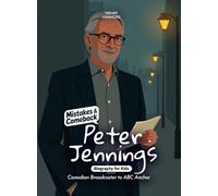Peter Jennings Mistakes and Comebacks Biography for Kids: Canadian Broadcaster to ABC Anchor