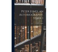 Peter Jones, an Autobiography. Stage 1