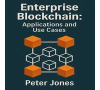 Peter Jones Enterprise Blockchain: Applications & Use Cases Paperback Book Peter Jones Multicolor