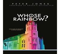Peter Jones Whose Rainbow: God's Gift of Sexuality: A Divine Calling Paperback Peter Jones Multicolor