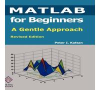 Peter Kattan MATLAB for Beginners: A Gentle Approach: Revised Edition Hardcover Peter Kattan Multicolor