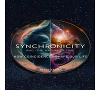 Peter Kattan Synchronicity & the Nature of Time Paperback Book Peter Kattan Multicolor