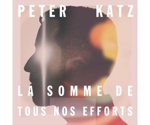 Peter Katz La somme de tous nos efforts (CD) (US IMPORT)