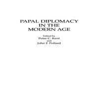 Peter Kent Papal Diplomacy in the Modern Age Hardcover Book Peter Kent Multicolor