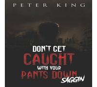 Peter King DON'T GET CAUGHT WITH YOUR PANTS DOWN - SAGGIN Paperback Book Peter King Multicolor