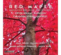 Peter Kolkay; Calidore String Quartet - Red Maple: Music for Bassoon and Strings