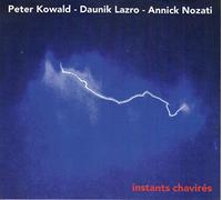 Peter KOWALD, Daunik LAZRO & Annick NOZATI - Instants Chavirés