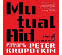 Peter Kropotkin Mutual Aid (Warbler Classics Annotated Edition) Paperback Book Peter Kropotkin Multicolor