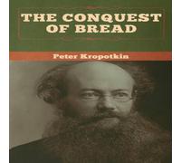 Peter Kropotkin The Conquest of Bread Paperback Book in White Peter Kropotkin White