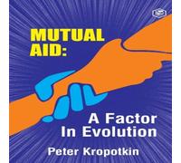 Peter Kropotkin The Mutual Aid A Factor in Evolution Paperback Book Peter Kropotkin Multicolor