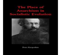 Peter Kropotkin The Place of Anarchism in Socialistic Evolution Paperback Book Peter Kropotkin Multicolor