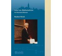 Peter Lax, Mathematician: An Illustrated Memoir
