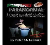 Peter Leonard Pisano Paranormal: A Couple Two-Three Stories Paperback Book Peter Leonard Multicolor