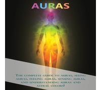 Peter Longley Auras: The complete guide to auras, seeing auras, feeling auras Peter Longley Multicolor