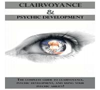Peter Longley Clairvoyance & Psychic Development: The complete guide to Peter Longley Multicolor