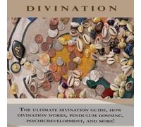 Peter Longley Divination: The ultimate divination guide, how divination works Peter Longley Multicolor