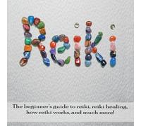 Peter Longley Reiki: The beginner's guide to Reiki, Reiki healing, how Reiki Peter Longley Multicolor