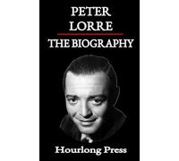 Peter Lorre: A Biography (Hourlong Press)