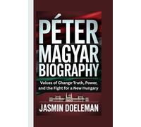 Péter Magyar Biography: Voices of Change-Truth, Power, and the Fight for a New Hungary