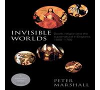 Peter Marshall Invisible Worlds: Death, Religion & The Supernatural In England Peter Marshall Multicolor