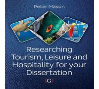 Peter Mason Researching Tourism, Leisure & Hospitality For Your Dissertation Peter Mason Multicolor