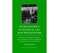 Peter Maurin's Ecological Lay New Monasticism: A Catholic Green Revolution Developing Rural Ecovillages, Urban Houses of Hospitality, & ... (Pacem in Terris Press Booklet Series) by Joe Holland (2015-08-28)
