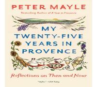 Peter Mayle My Twenty-Five Years In Provence Paperback Book Peter Mayle Multicolor
