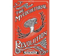 Peter McCoy - Mycocultural Revolution Transforming Our World with Mu - M245z