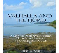 Peter Moore Valhalla & the Fjord : A Spiritual Motorcycle Journey through Peter Moore Multicolor