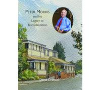 Peter Morris and His Legacy to Transplantation
