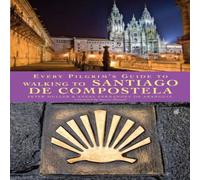 Peter Muller Every Pilgrim's Guide to Walking to Santiago de Compostela Peter Muller Multicolor