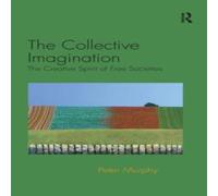 Peter Murphy The Collective Imagination: The Creative Spirit of Free Societies in White Peter Murphy White