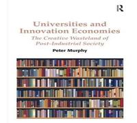 Peter Murphy Universities & Innovation Economies: The Creative Wasteland of Peter Murphy Multicolor