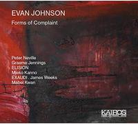 Peter Neville; Elision & Exaudi Ensembles – Evan Johnson: Forms of Complaint – Kairos