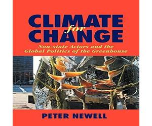 Peter Newell Climate for Change: Non-State Actors & the Global Politics of Peter Newell Multicolor